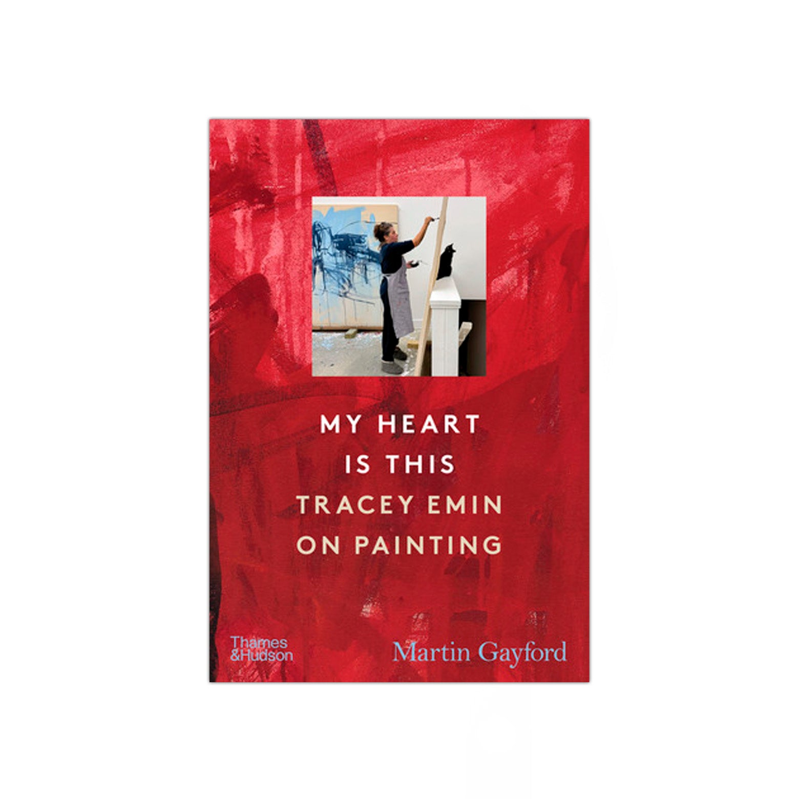 My Heart is This - Tracey Emin on Painting