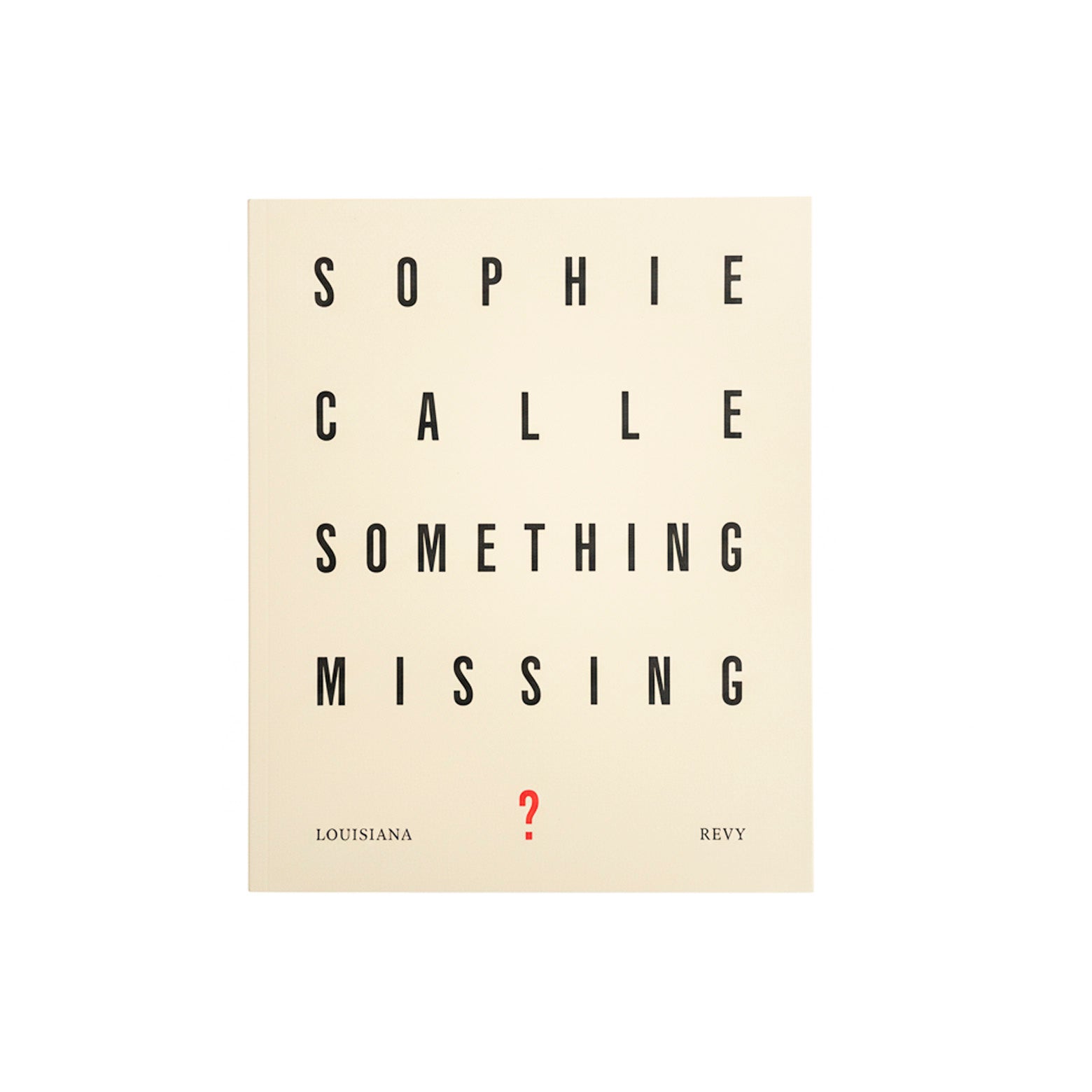 Forside af Sophie Calle - Something Missing? - udstillingskatalog om Sophie Calle. Udgivet af Louisiana Museum of Modern Art, 2026.