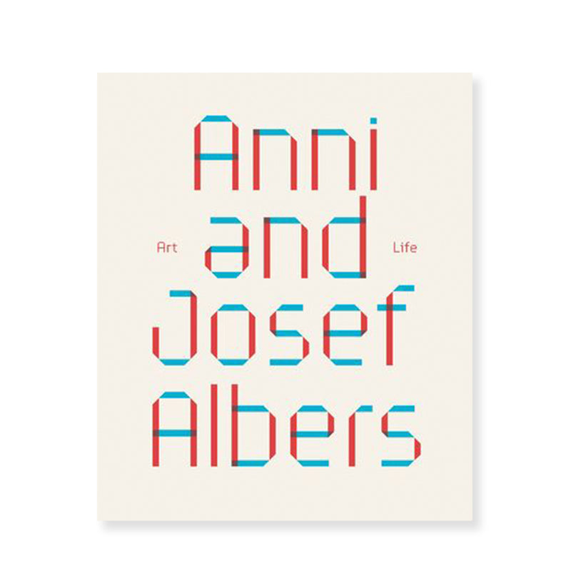 Anni and Josef Albers - Art and Life