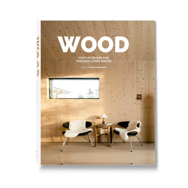 Wood. Cosy Interiors for Timeless Living Spaces