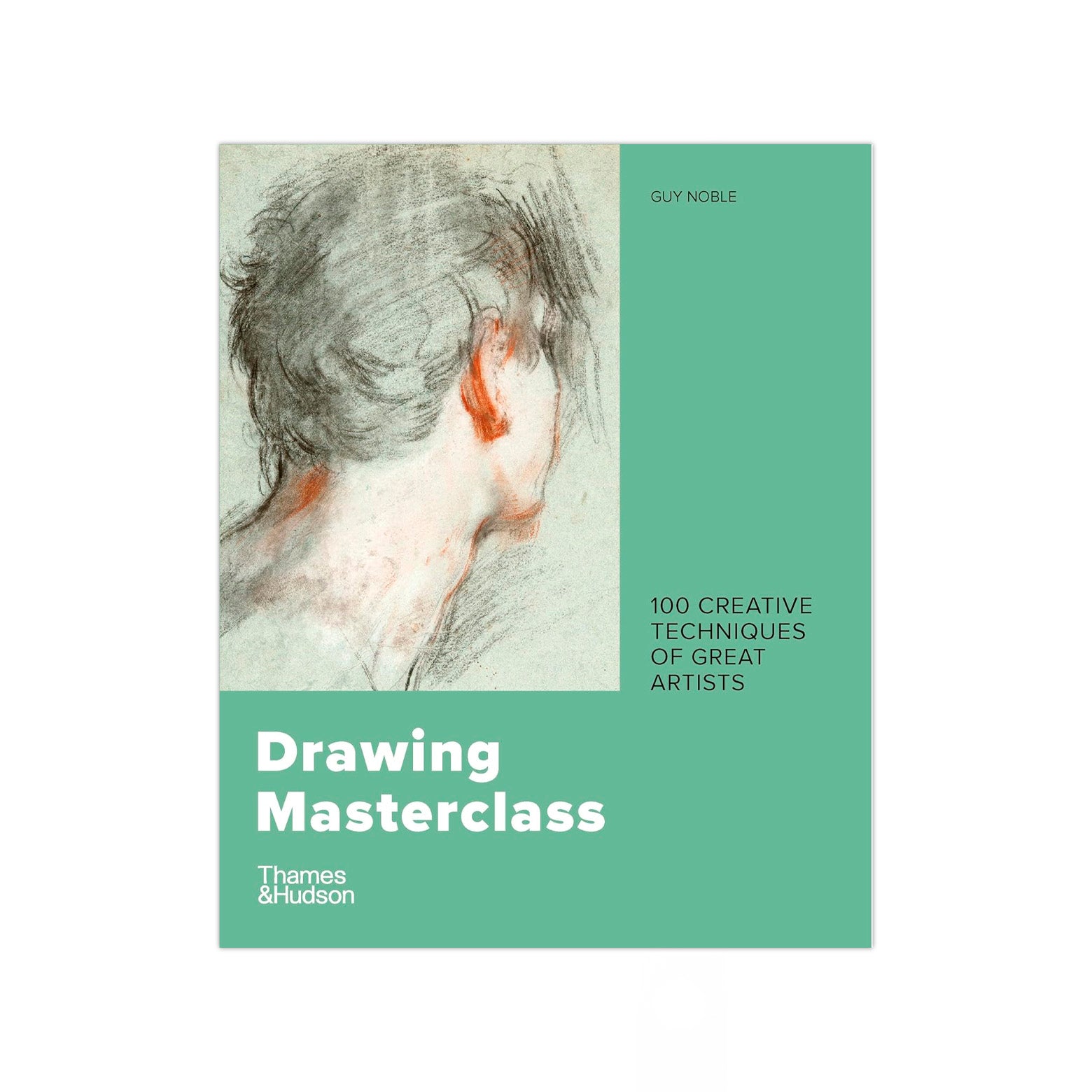 Drawing Masterclass - 100 Creative Techniques of Great Artists