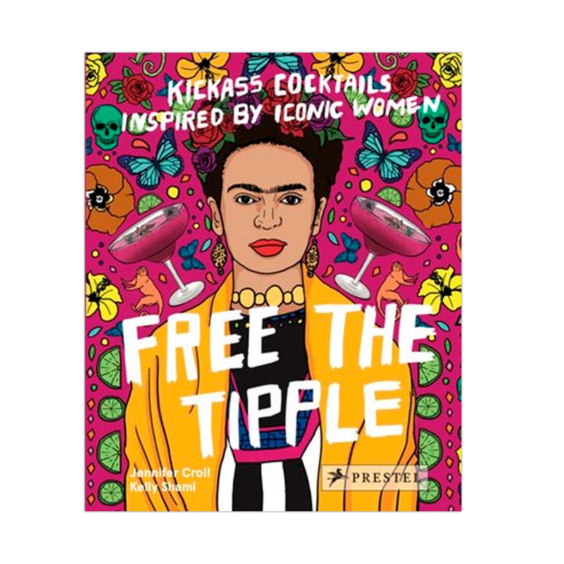 Free the Tipple (Ny udgave 2023) Kickass Cocktails inspired by Iconic Women