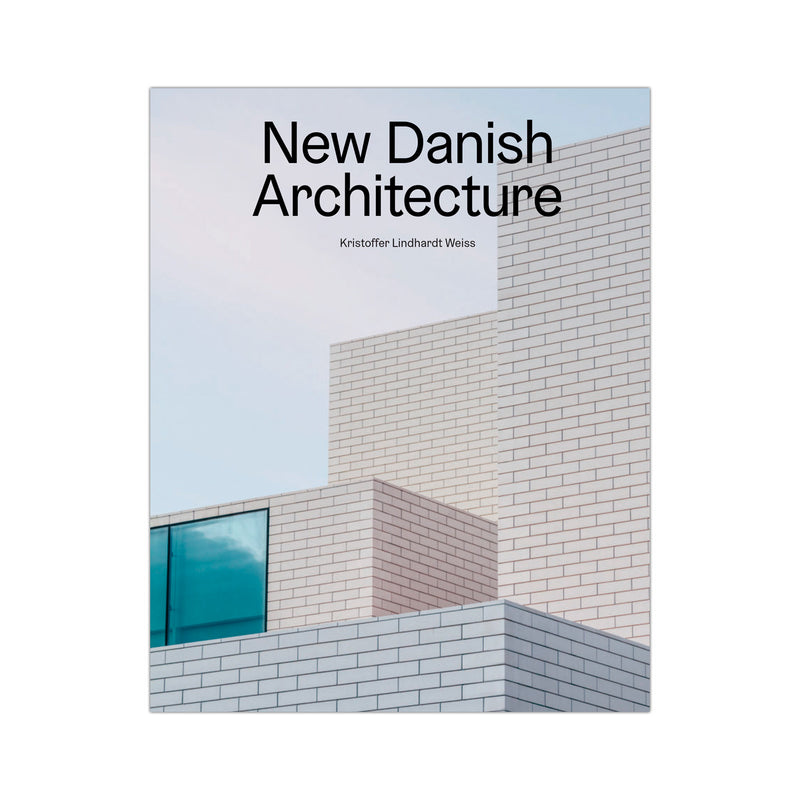 New Danish Architecture - 10 Buildings 10 Architects 10 Themes