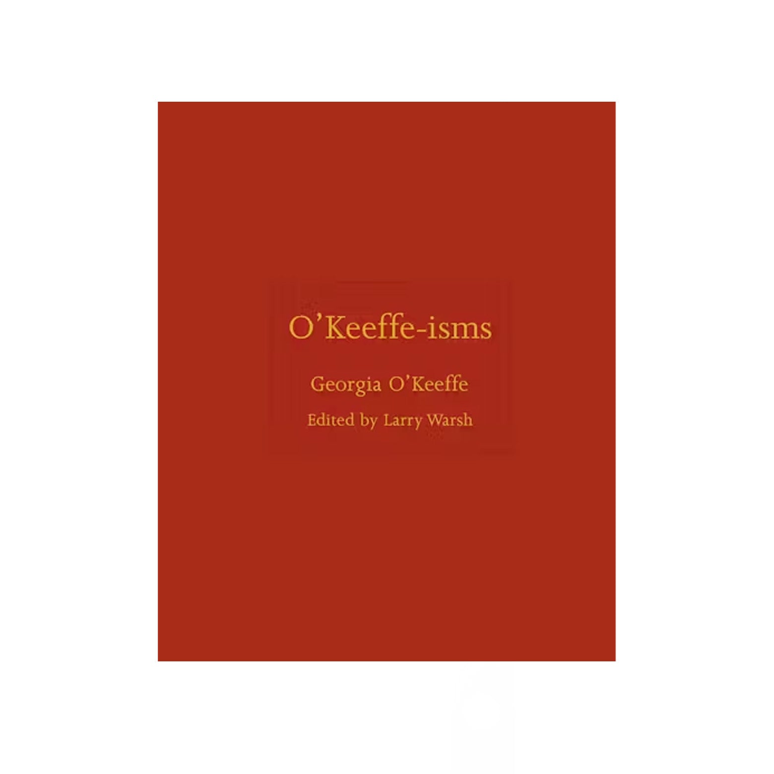 Forside af O'Keeffe-isms - en samling citater fra den amerikanske modernistiske kunstner Georgia O’Keeffe. Udgivet af Princeton University Press.