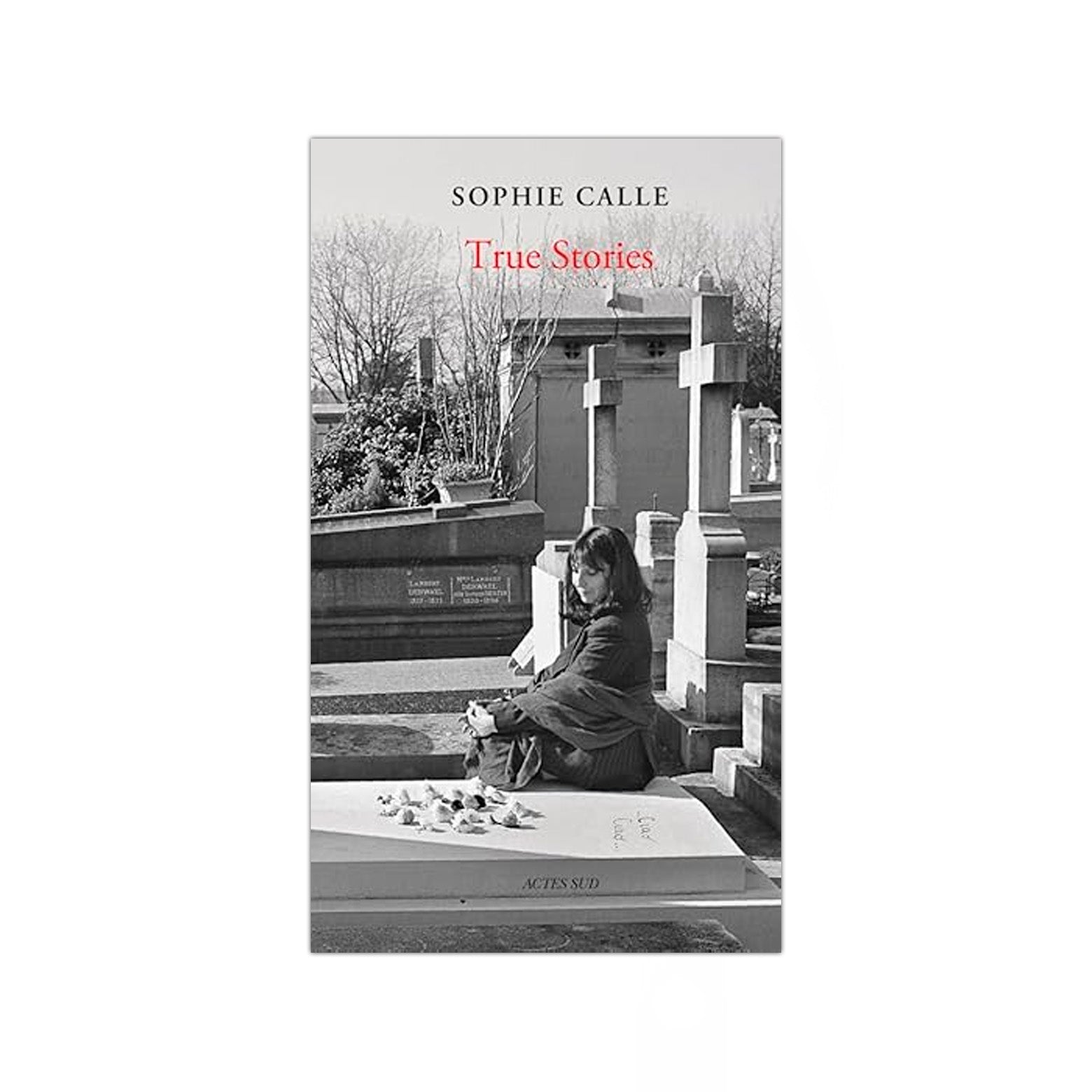 Sophie Calle: True Stories (New Edition)) - 66 Short Stories