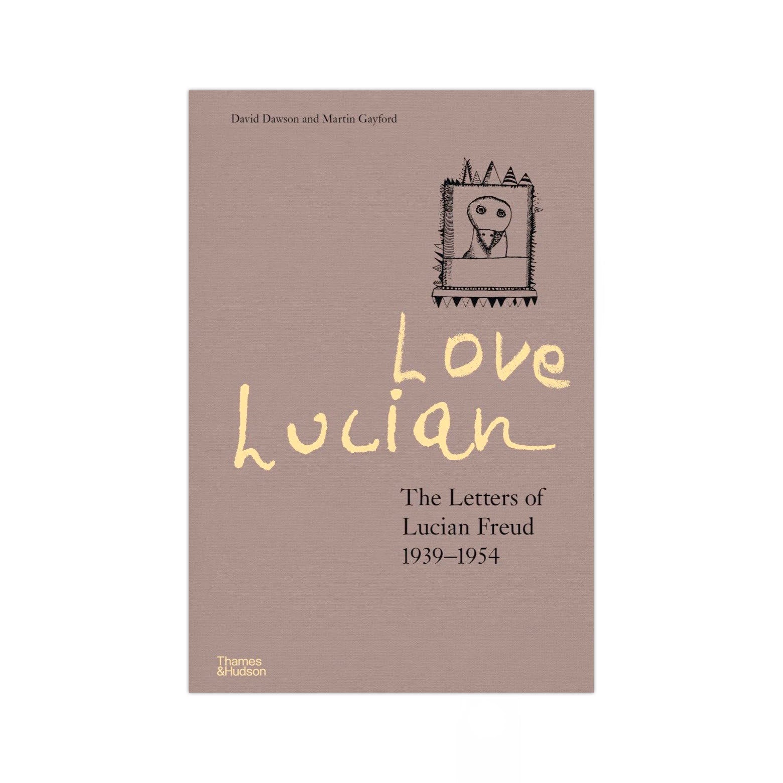 Forside af Love Lucian - en samling af  Lucian Freuds tidlige, illustrerede breve, som giver et intimt indblik i hans personlighed, liv og kunstneriske udvikling. Udgivet af Thames&Hudson.