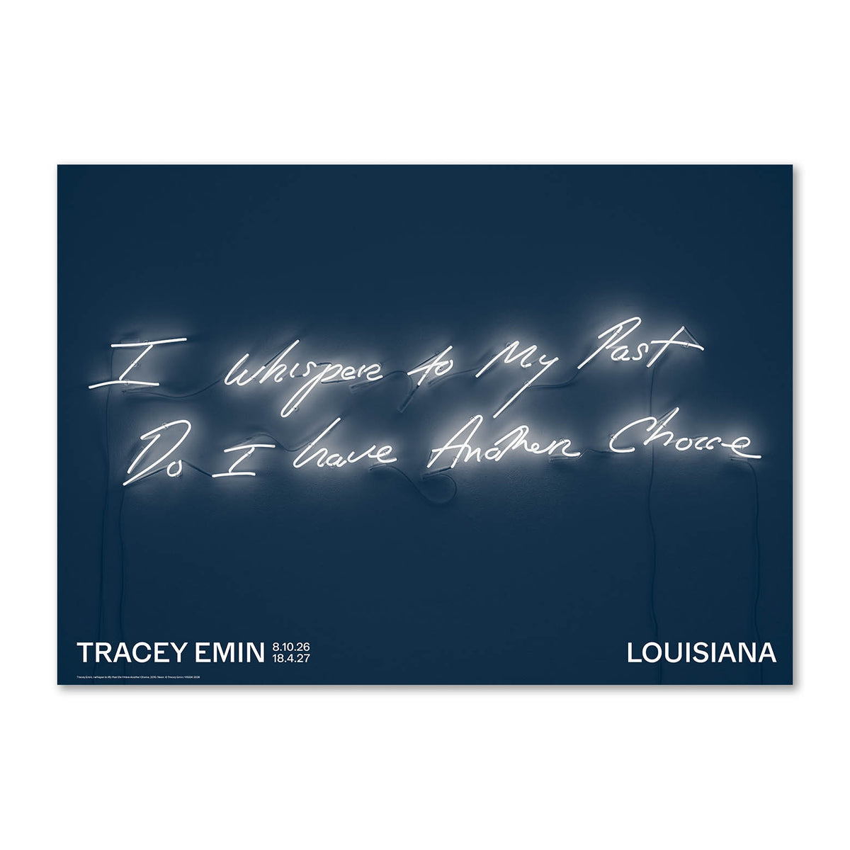 Louisiana plakat med værket&nbsp;I whisper to my past do I have another, 2010, udgivet i forbindelse med udstillingen&nbsp;Tracey Emin: A Second Life d. 8 oktober 2026 på Louisiana Museum of mordern art