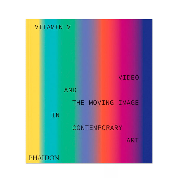 Vitamin V - Video and the Moving Image in Contemporary Art