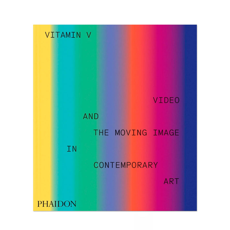 Vitamin V - Video and the Moving Image in Contemporary Art