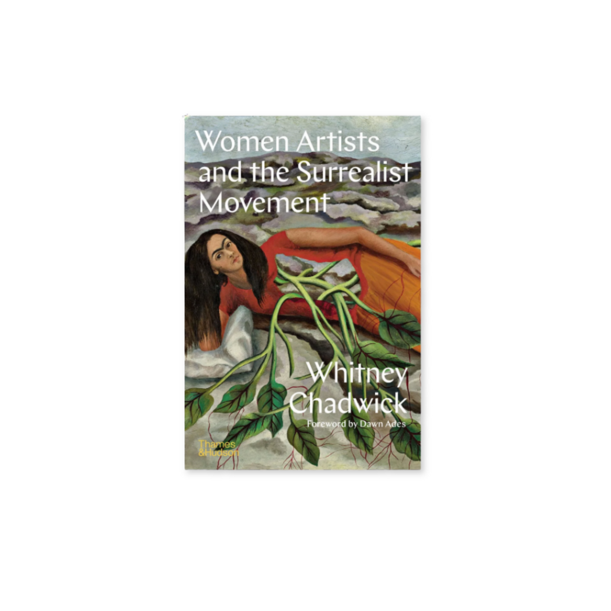 Women Artists and the Surrealist Movement af Whitney Chadwick udgivet af thames and hudson