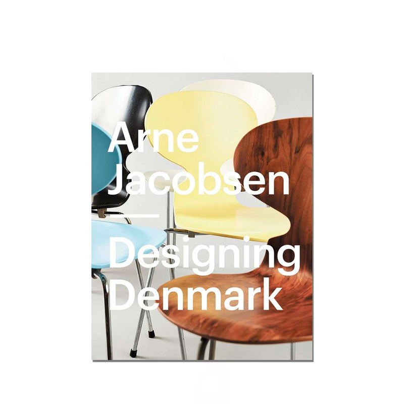 Arne Jacobsen. Designing Denmark - Katrine Stenum Poulsen