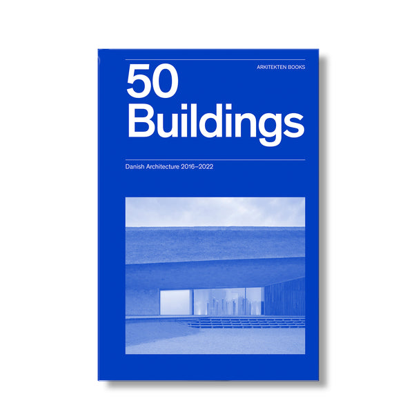 50 Buildings - Danish Architecture 2016-2022