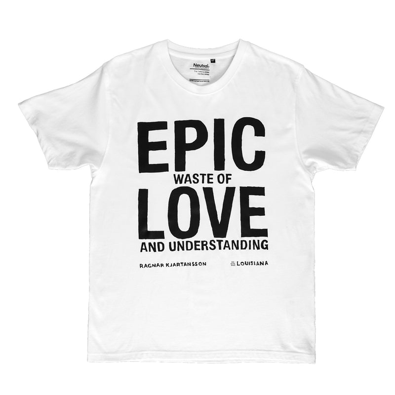 Louisiana T-Shirt - Ragnar Kjartansson - Epic Waste of Love and Understanding