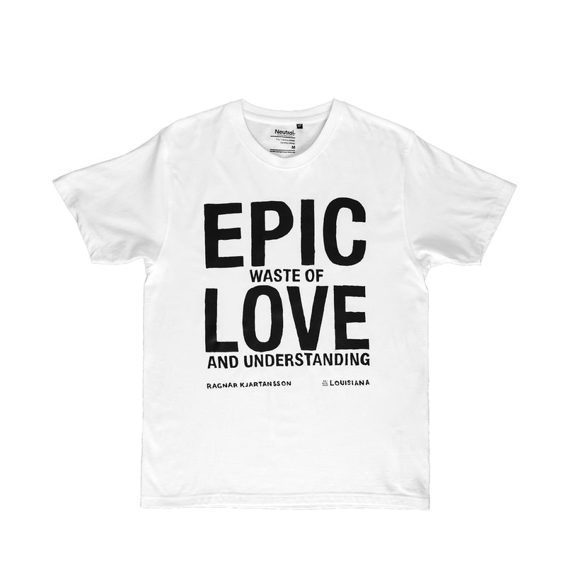 Louisiana T-Shirt - Ragnar Kjartansson - Epic Waste of Love and Understanding