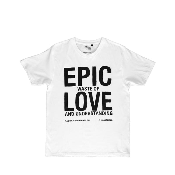 Louisiana T-Shirt - Ragnar Kjartansson - Epic Waste of Love and Understanding